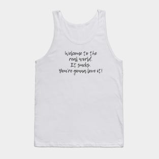 Welcome to the Real World Tank Top